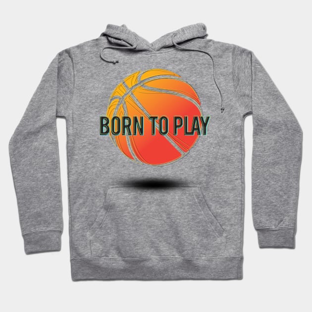 Born to Play Hoodie by DavidLoblaw